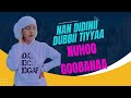 Nuhoo Goobanaa-Nan Didinii Dubbii Tiyya!
