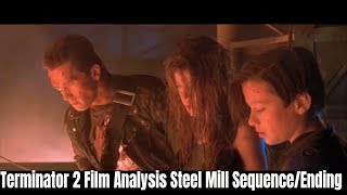 TERMINATOR 2 FILM ANALYSIS STEEL MILL SEQUENCE/ENDING