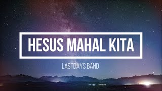 Hesus Mahal Kita Lyrics and Chords - Lastdays Band