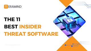 11 Best Insider Threat Software To Prevent Data Loss