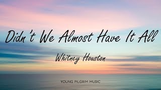 Whitney Houston - Didn't We Almost Have It All (Lyrics)