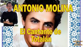 ANTONIO MOLINA el Cantante de Totalán