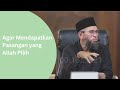 Agar Mendapatkan Pasangan yang Allah Pilih | Ustadz Muhammad Nuzul Dzikri