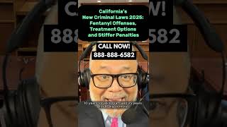 California’s New Criminal Laws 2025: Fentanyl Offenses, Treatment Options and Stiffer Penalties