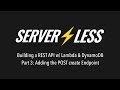 Adding the POST create Endpoint - Building a Rest API using DynamoDB