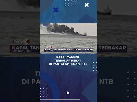 Kapal Tanker Terbakar Hebat Di Pantai Ampenan, NTB - YouTube