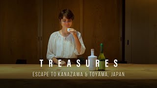 TREASURES - Escape to Kanazawa \u0026 Toyama Japan