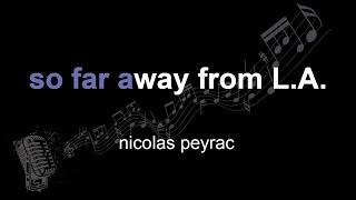 nicolas peyrac | so far away from L.A.  | lyrics | paroles | letra |