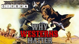 Why Westerns Matter (And Should Again) - Rageaholic Cinema