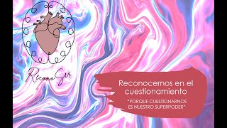 Reconocernos en el cuestionamiento