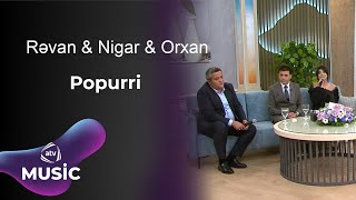 Nigar & Orxan & Rəvan - Popurri