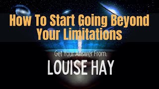 ✨|| Louise Hay ‑ How To Start Going Beyond Your Limitations