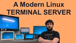 A Modern Linux Graphical TERMINAL SERVER | Complete Guide for Remote Access | Any Device, Many Users