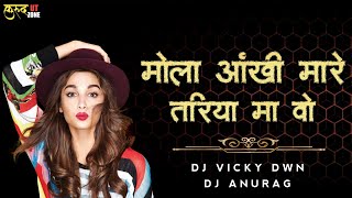 MOLA AANKHI MARE TARIYA MA O || DJ ANURAG X DJ VICKY DWN 2K22