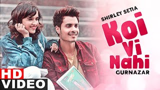 Koi Vi Nahi (Full Video) | Shirley Setia | Gurnazar | Latest Punjabi Songs 2021 | Speed Records