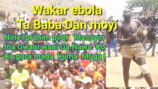 Wakar Ebola Ta Baba Dan moyi  wacce  ibrahin pilot ya Dauki Nauyin Sata A youtube