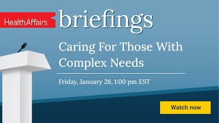 Caring for Those with Complex Needs | Health Affairs