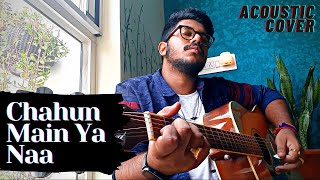 CHAHUN MAIN YA NAA | AASHIQUI 2 | Acoustic Cover Song | Latest Unplugged Rendition - by SUBHOJIT ROY