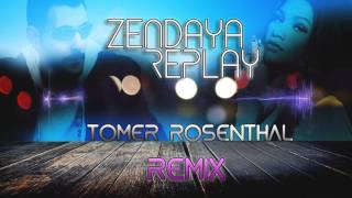 Zendaya - Replay (Tomer Rosenthal Remix)