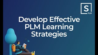 Strategic Planning for PLM Training Success: How to Plan and Structure PLM Learning Content