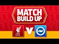 LIVERPOOL V BRIGHTON | UNCENSORED MATCH BUILD UP