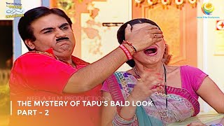 The Mystery of Tapu's Bald Look!| FULL MOVIE | Part 2 | Taarak Mehta Ka Ooltah Chashmah