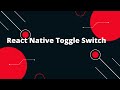 React Native switch component | React Native Toggle Switch: Step-by-Step Tutorial