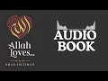 allah loves full audiobook discover the qualities that bring you closer to allah