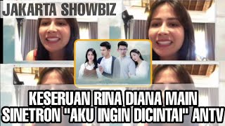 Cerita Seru Rina Diana Main Sinetron "AKU INGIN DICINTAI" Season 2 ANTV