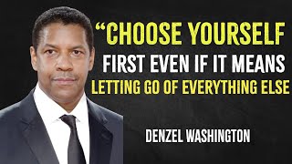 Choose Yourself First Even If It Means Letting Go of Everything Else | Denzel Washington Motivation