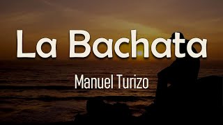 Manuel Turizo - La Bachata (Letra) | Ando manejando por las calles que me besaste