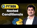 Nested Conditionals | Lecture 11 | Python Full Course For Beginners