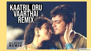 Kaatril Oru Vaarthai HD Remix  - DJ Deep Remix