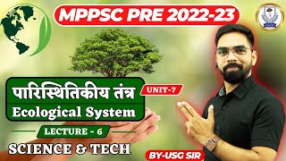 L6 | ECOSYSTEM | पारिस्थितिक तंत्र | ECOLOGY | SCIENCE \u0026 TECH | UNIT 7 | MPPSC PRE | BY USG SIR