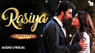 Rasiya - Audio Lyrical | Ranbir Kapoor | Alia Bhatt | Brahmāstra | Pritam | Amitabh | Tushar| Shreya