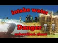 intake water store||Danger☠☠plz carefully🏞🏞