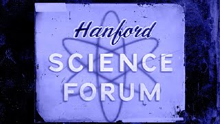 Hanford Science Forum