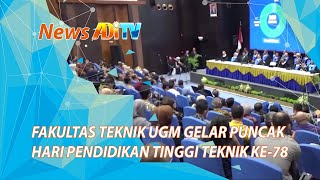 FAKULTAS TEKNIK UGM GELAR PUNCAK HARI PENDIDIKAN TINGGI TEKNIK KE 78