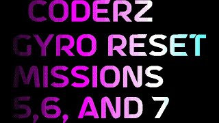 CoderZ Gyro Reset Missions 5,6, and 7!