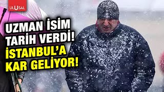 İstanbul'a kar o tarihte geliyor! Uzman isim açıkladı!