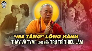 SUY NGẪM VỀ THỜI KỲ MẠT PHÁP - “THẦY VÀ TYM” ĐẾN SCANDAL TRỤ TRÌ CHÙA THIẾU LÂM TỰ