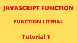 Javascript function tutorial for beginners [Function Literal]... Part 1