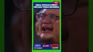 MEDIA VIETNAM PATAH HATI || CURHAT TENTANG TIMNAS INDONESIA