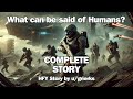 What can be said of Humans? COMPLETE Sci-Fi Audiobook | HFY Reddit Sci-Fi Story