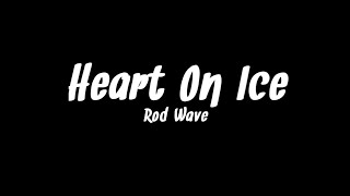 Rod Wave - Heart on Ice (Lyrics)