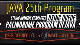 java 25th Program||Palindrome check Using Queue In JAVA User Defined CUI & GUI Based Programming