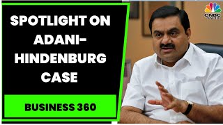 The Adani Saga: Supreme Court Hear Adani Case, Seeks SEBI Report By Monday | Business 360