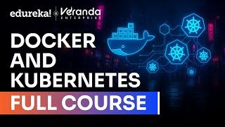 Docker and Kubernetes Full Course in 10 hours [2026] | Docker and Kubernetes Explained | Edureka