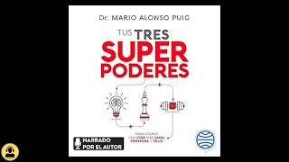 Tus Tres Superpoderes para lograr una Vida más Sana, Próspera y Feliz (Audiolibro) Mario Alonso Puig