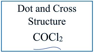 Dot-and-Cross Structure for COCl2 (Phosgene)